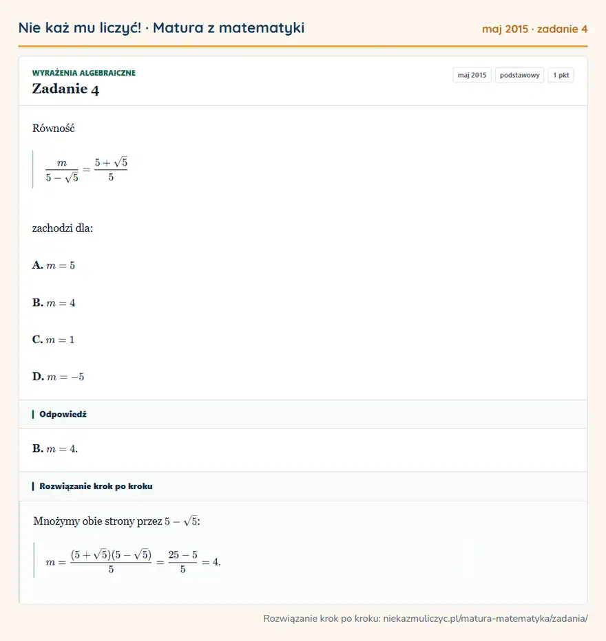 Rozwiązanie zadania 4 (matura z matematyki maj 2015): Równość m/5-√5=5+√5/5 zachodzi dla: A. m=5 B. m=4 C. m=1 D. m=-5