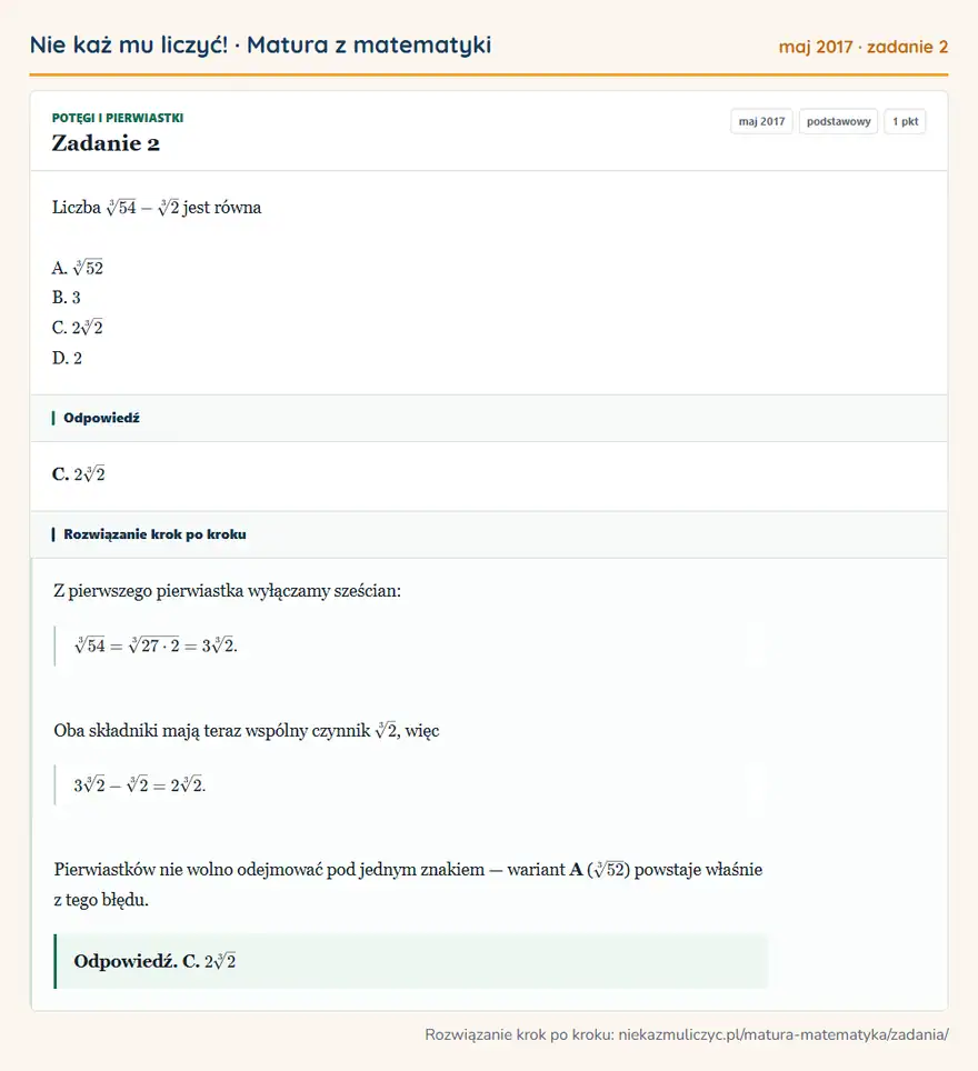 Rozwiązanie zadania 2 (matura z matematyki maj 2017): Liczba 3√54 - 3√2 jest równa A. 3√52 B. 3 C. 23√2 D. 2