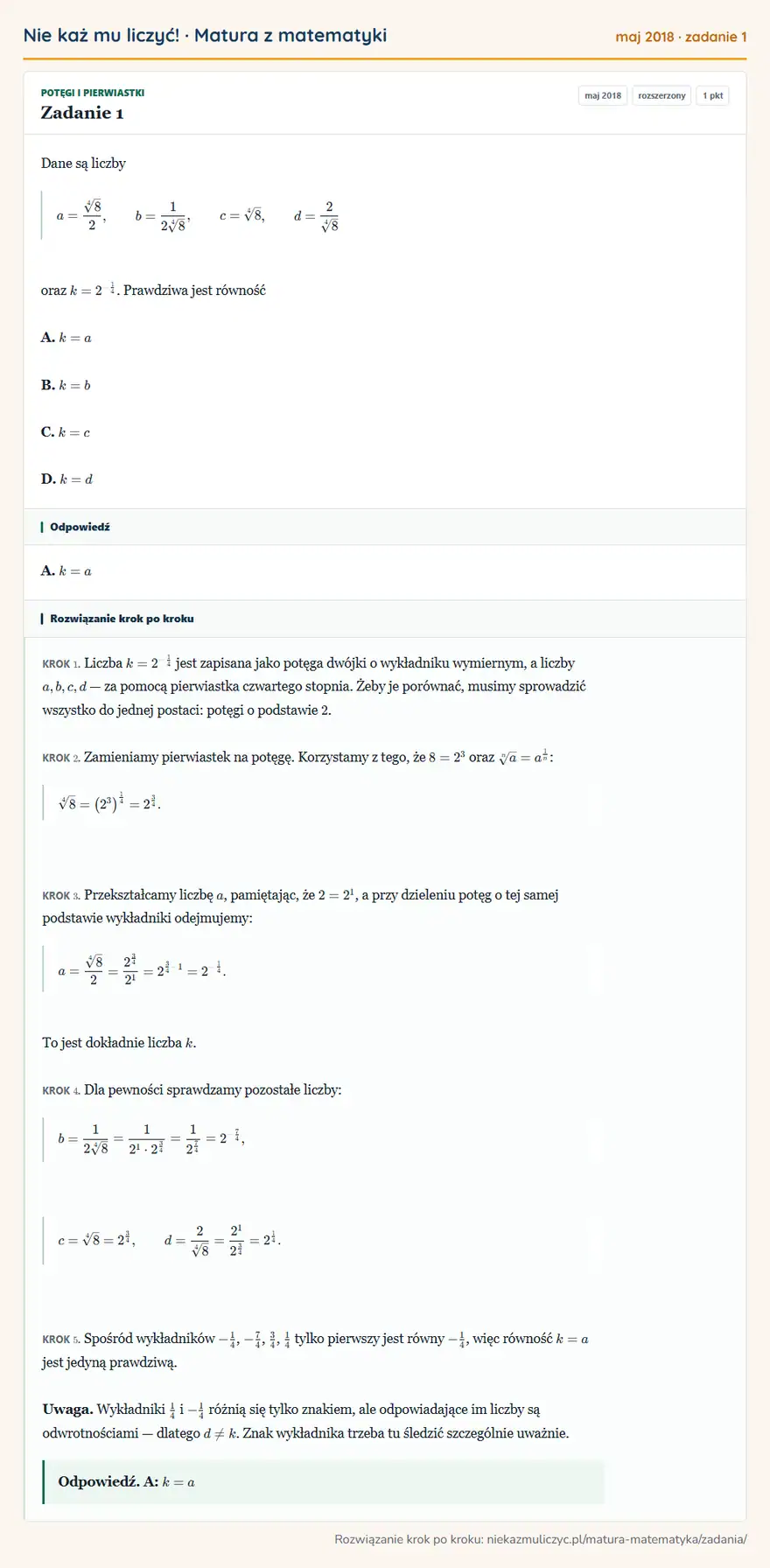 Rozwiązanie zadania 1 (matura z matematyki maj 2018): Dane są liczby a=4√82, b=124√8, c=4√8, d=24√8 oraz k=2⁻¹⁴. Prawdziwa jest równość A. k=a B. k=b C. k=c D. k=d