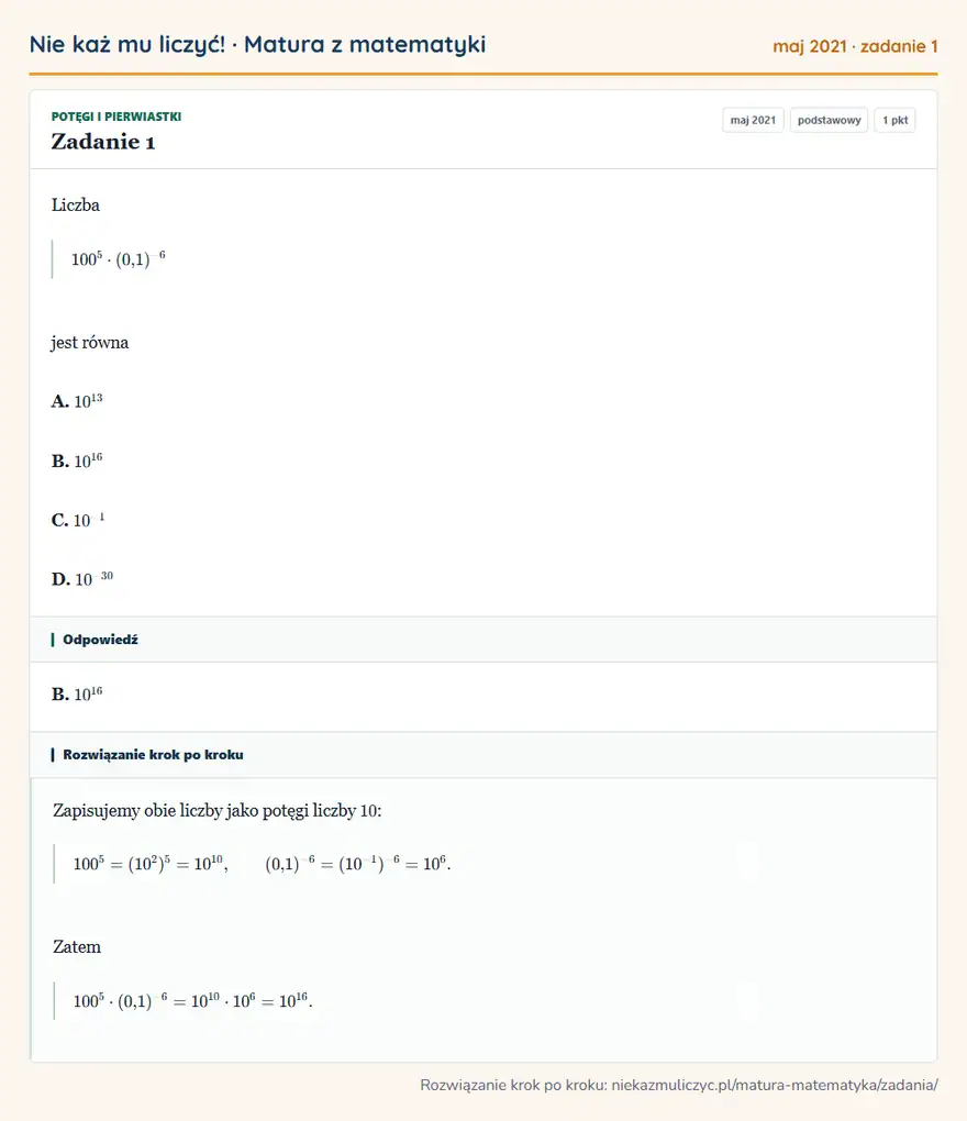 Rozwiązanie zadania 1 (matura z matematyki maj 2021): Liczba 100⁵·(0,1)⁻⁶ jest równa A. 10¹³ B. 10¹⁶ C. 10⁻¹ D. 10⁻³⁰