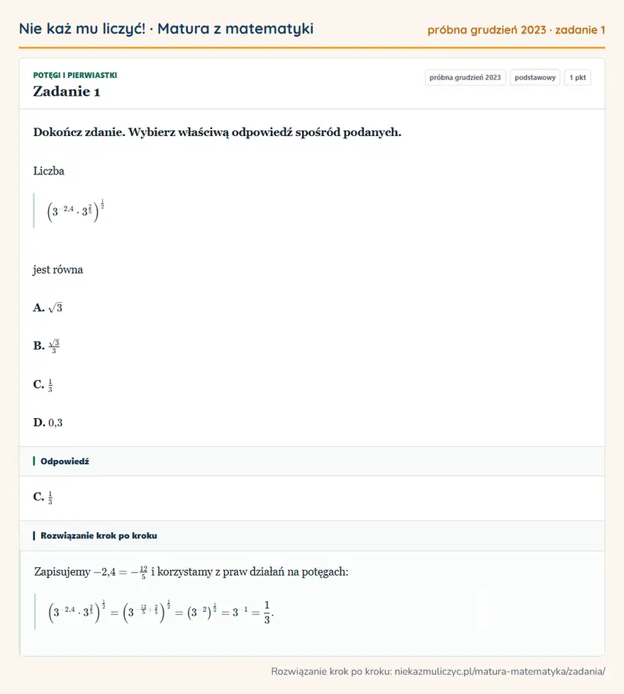 Rozwiązanie zadania 1 (matura z matematyki próbna grudzień 2023): Dokończ zdanie. Wybierz właściwą odpowiedź spośród podanych. Liczba (3⁻²,4·3²⁵ )¹² jest równa A. √3 B. √3/3…