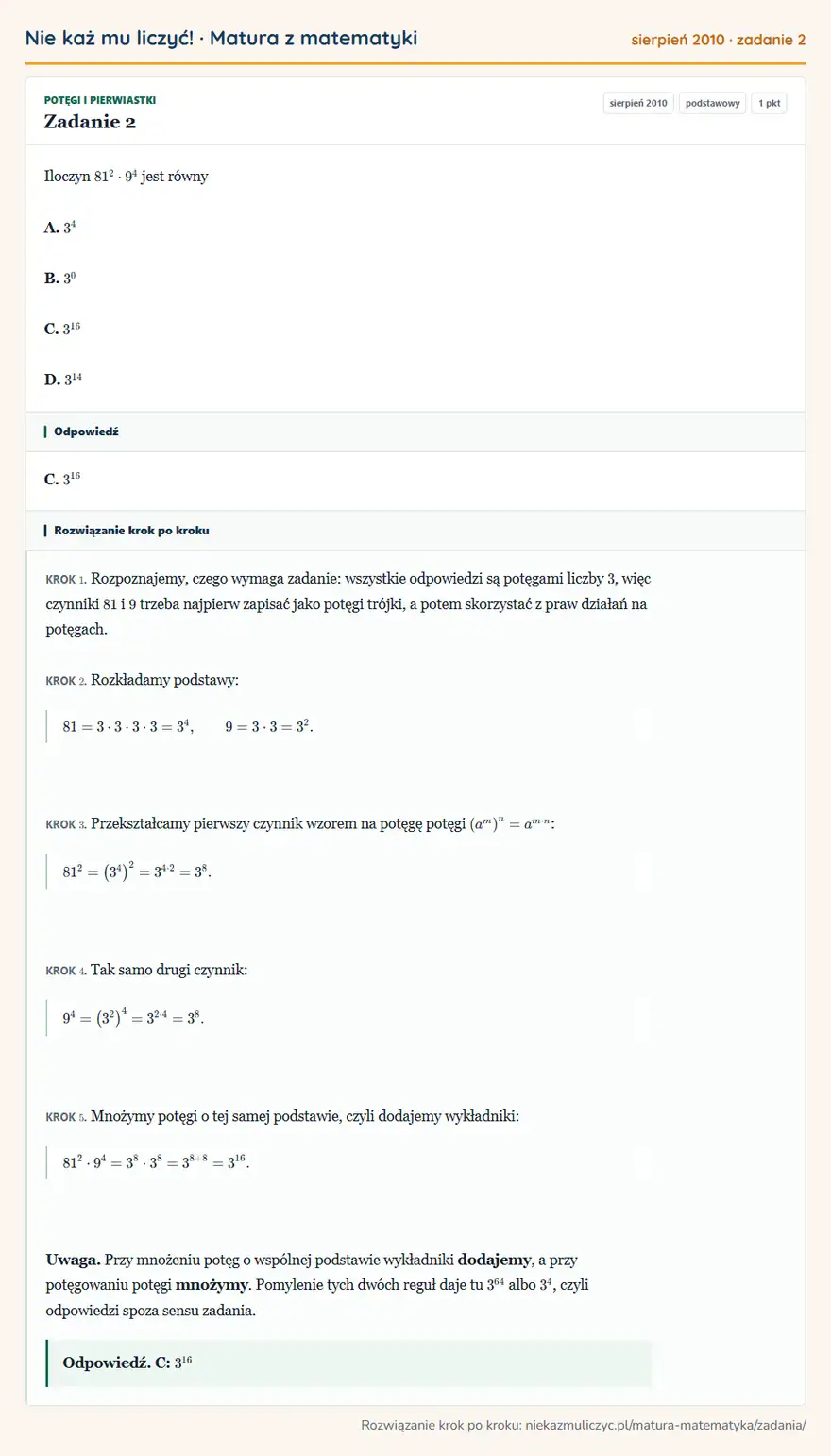 Rozwiązanie zadania 2 (matura z matematyki sierpień 2010): Iloczyn 81²·9⁴ jest równy A. 3⁴ B. 3⁰ C. 3¹⁶ D. 3¹⁴