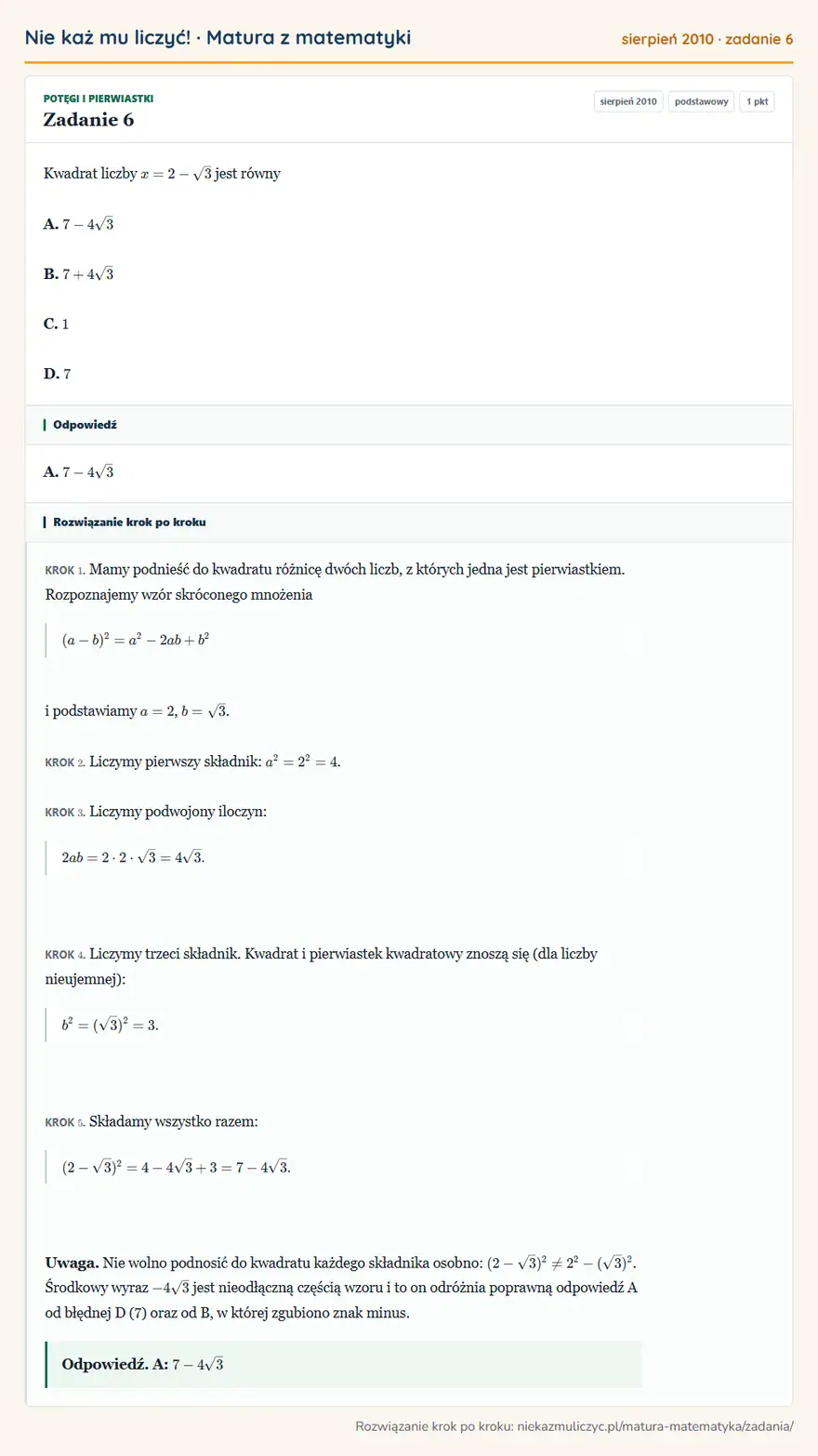 Rozwiązanie zadania 6 (matura z matematyki sierpień 2010): Kwadrat liczby x=2-√3 jest równy A. 7-4√3 B. 7+4√3 C. 1 D. 7