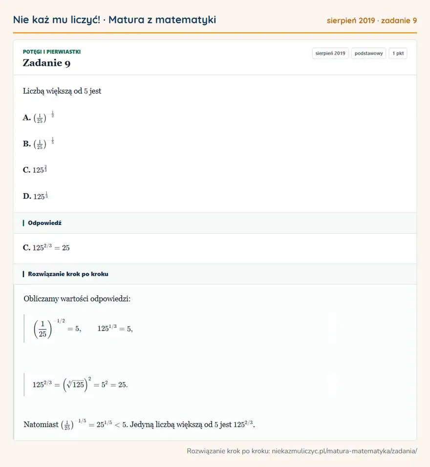 Rozwiązanie zadania 9 (matura z matematyki sierpień 2019): Liczbą większą od 5 jest A. (125 )⁻¹² B. (125 )⁻¹⁵ C. 125²³ D. 125¹³