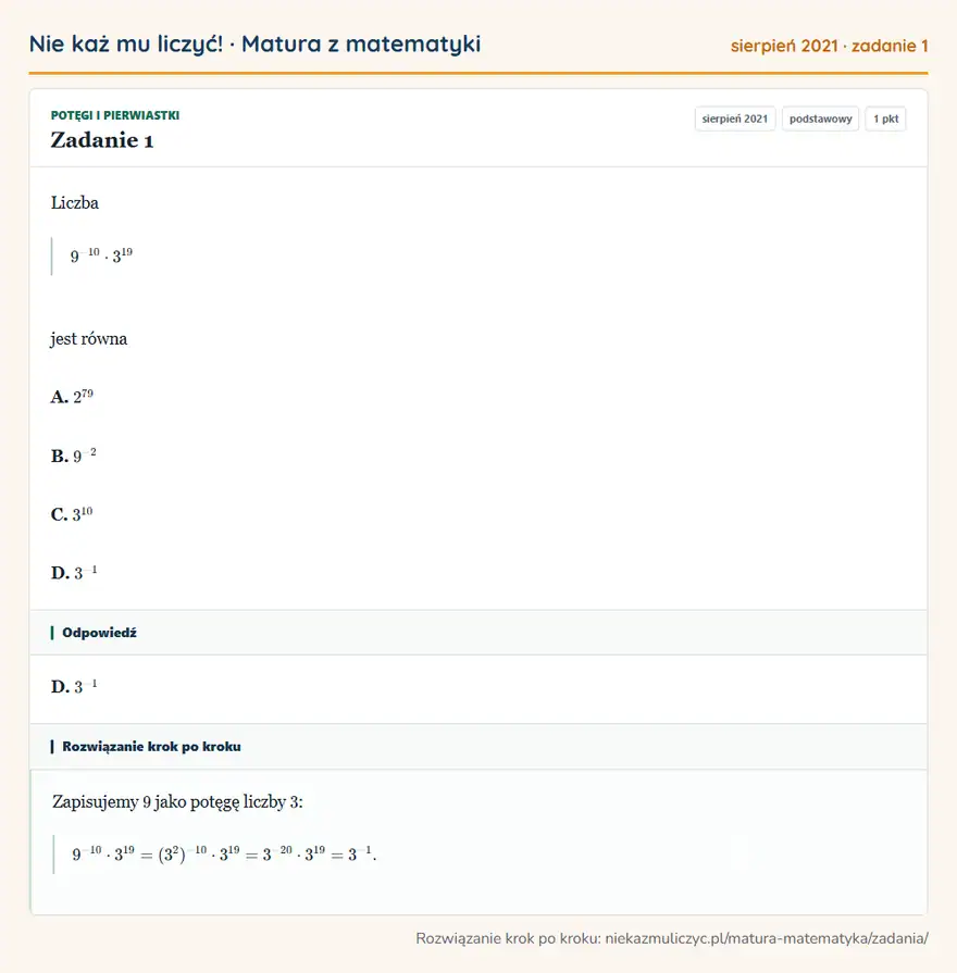 Rozwiązanie zadania 1 (matura z matematyki sierpień 2021): Liczba 9⁻¹⁰·3¹⁹ jest równa A. 2⁷⁹ B. 9⁻² C. 3¹⁰ D. 3⁻¹