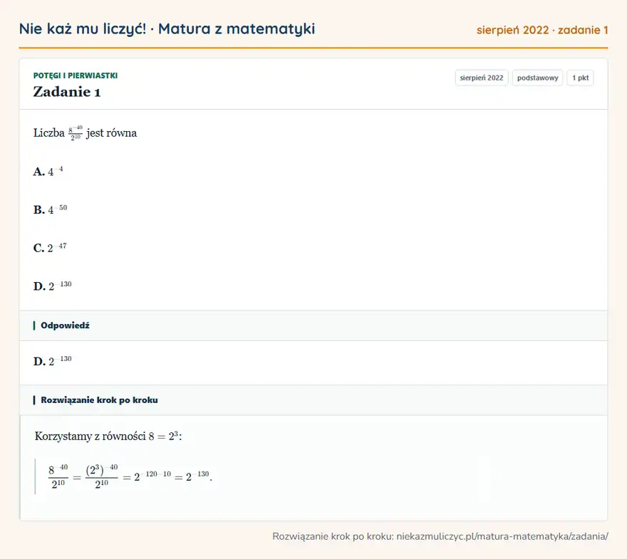 Rozwiązanie zadania 1 (matura z matematyki sierpień 2022): Liczba 8⁻⁴⁰²¹⁰ jest równa A. 4⁻⁴ B. 4⁻⁵⁰ C. 2⁻⁴⁷ D. 2⁻¹³⁰