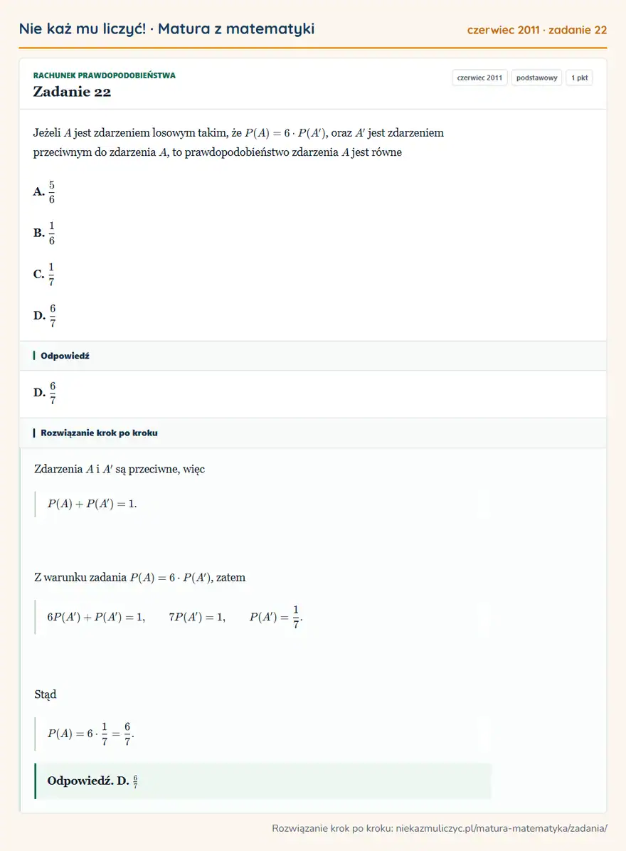 Rozwiązanie zadania 22 (matura z matematyki czerwiec 2011): Jeżeli A jest zdarzeniem losowym takim, że P(A)=6· P(A'), oraz A' jest zdarzeniem przeciwnym do zdarzenia A…