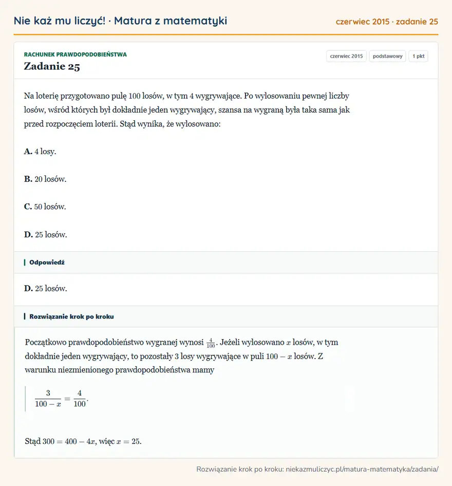Rozwiązanie zadania 25 (matura z matematyki czerwiec 2015): Na loterię przygotowano pulę 100 losów, w tym 4 wygrywające. Po wylosowaniu pewnej liczby losów, wśród…
