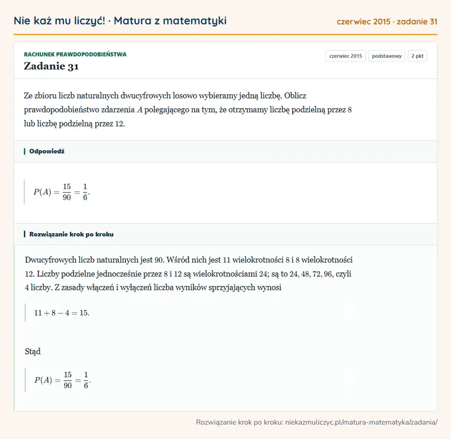Rozwiązanie zadania 31 (matura z matematyki czerwiec 2015): Ze zbioru liczb naturalnych dwucyfrowych losowo wybieramy jedną liczbę. Oblicz prawdopodobieństwo zdarzenia A…