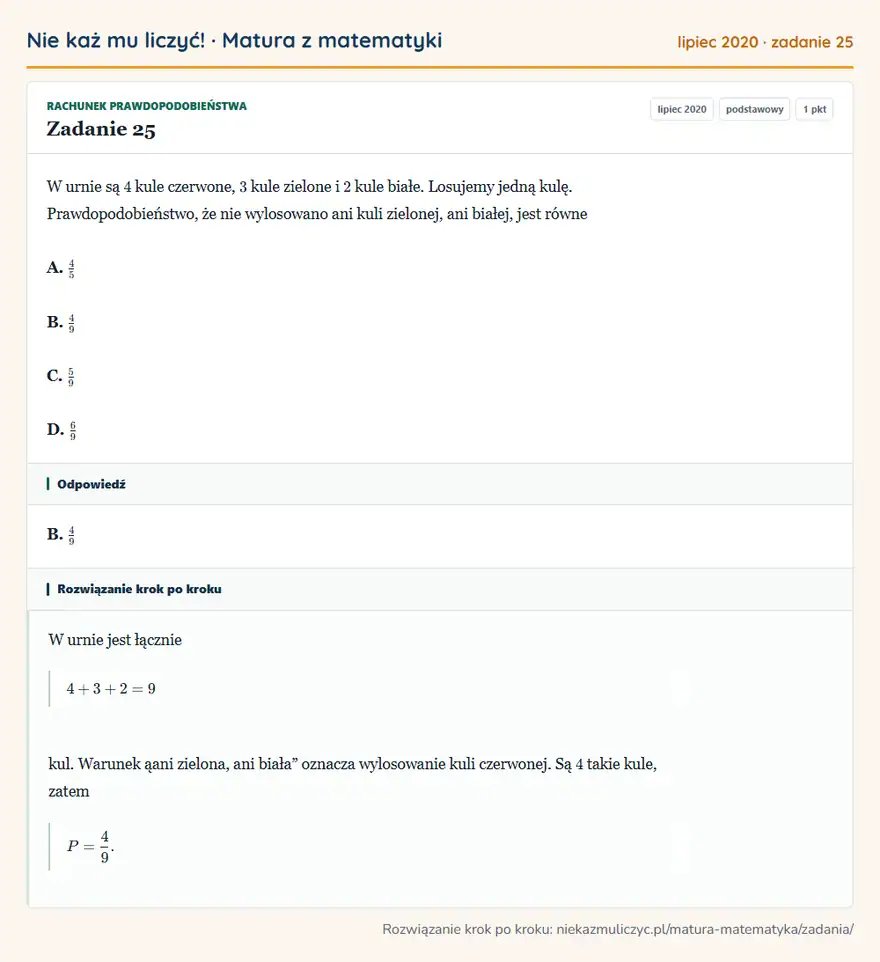 Rozwiązanie zadania 25 (matura z matematyki lipiec 2020): W urnie są 4 kule czerwone, 3 kule zielone i 2 kule białe. Losujemy jedną kulę. Prawdopodobieństwo, że nie…