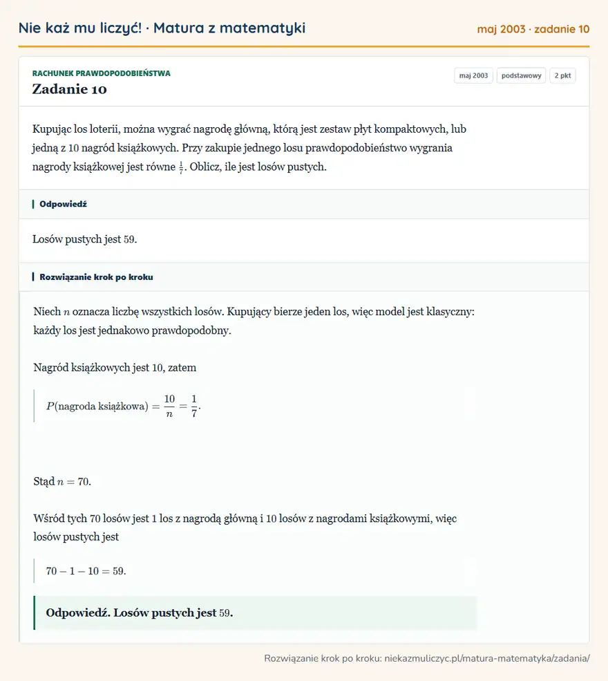 Rozwiązanie zadania 10 (matura z matematyki maj 2003): Kupując los loterii, można wygrać nagrodę główną, którą jest zestaw płyt kompaktowych, lub jedną z 10 nagród…
