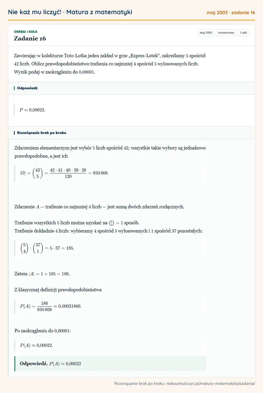 Rozwiązanie zadania 16 (matura z matematyki maj 2003): Zawierając w kolekturze Toto-Lotka jeden zakład w grze „Expres-Lotek”, zakreślamy 5 spośród 42 liczb. Oblicz…