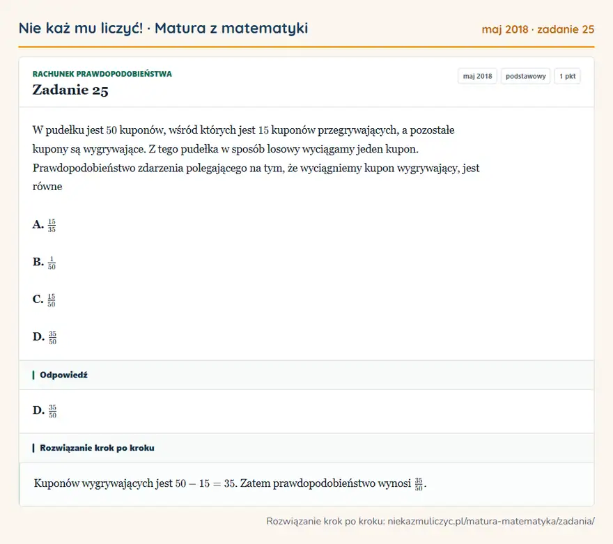 Rozwiązanie zadania 25 (matura z matematyki maj 2018): W pudełku jest 50 kuponów, wśród których jest 15 kuponów przegrywających, a pozostałe kupony są wygrywające…