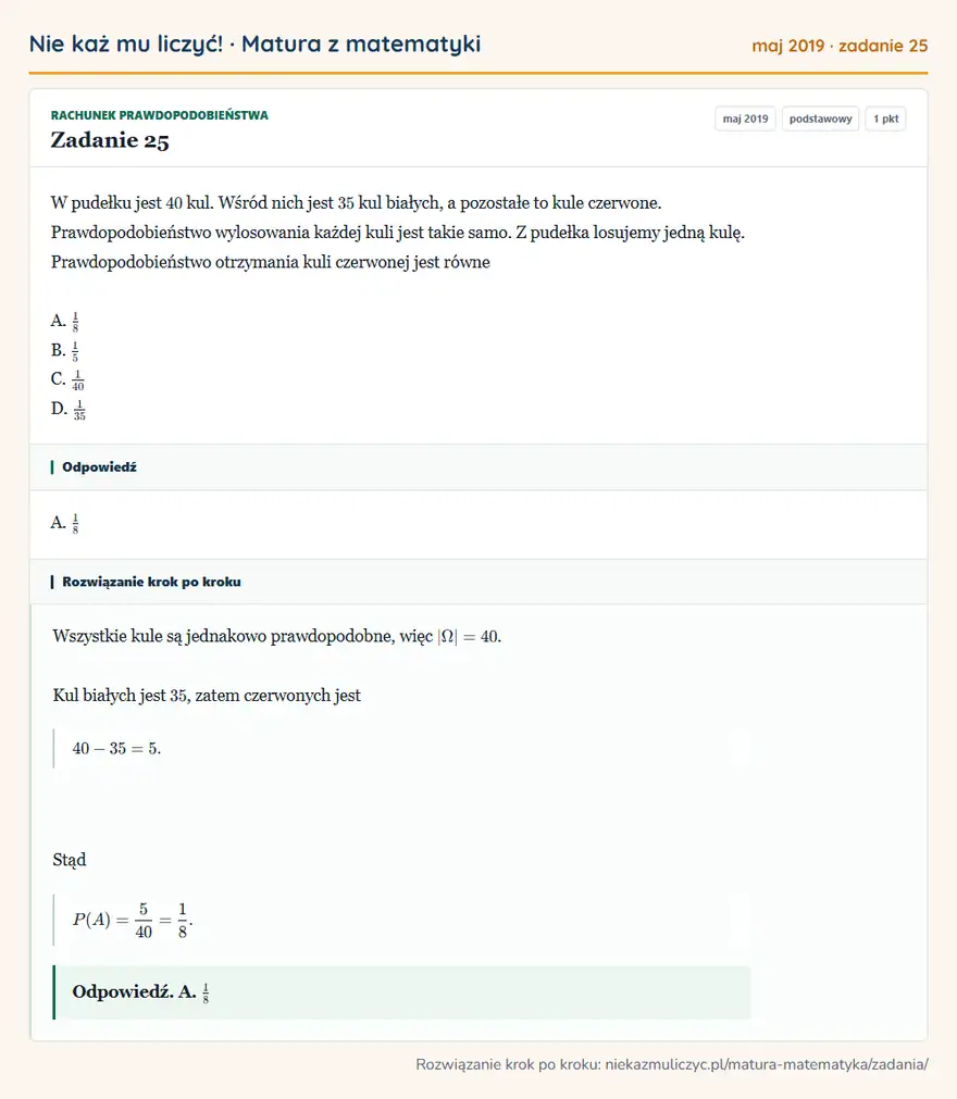 Rozwiązanie zadania 25 (matura z matematyki maj 2019): W pudełku jest 40 kul. Wśród nich jest 35 kul białych, a pozostałe to kule czerwone. Prawdopodobieństwo…