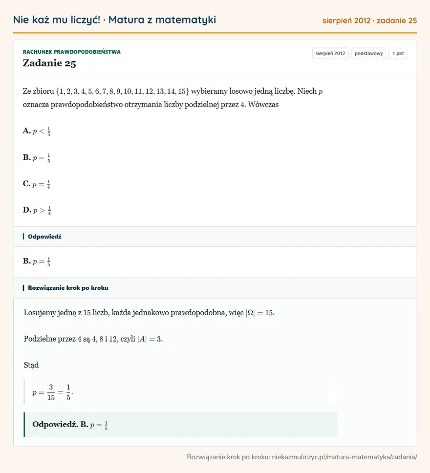 Rozwiązanie zadania 25 (matura z matematyki sierpień 2012): Ze zbioru \1,2,3,4,5,6,7,8,9,10,11,12,13,14,15 wybieramy losowo jedną liczbę. Niech p oznacza…
