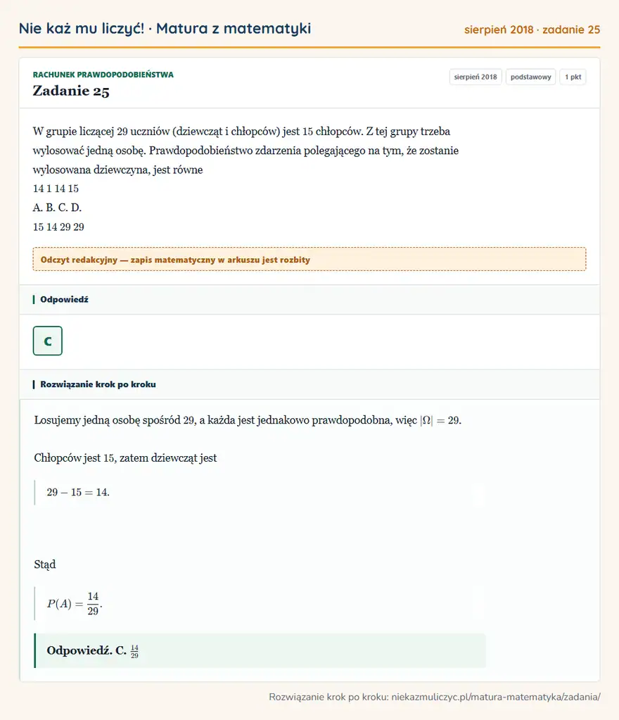 Rozwiązanie zadania 25 (matura z matematyki sierpień 2018): W grupie liczącej 29 uczniów (dziewcząt i chłopców) jest 15 chłopców. Z tej grupy trzeba wylosować jedną…