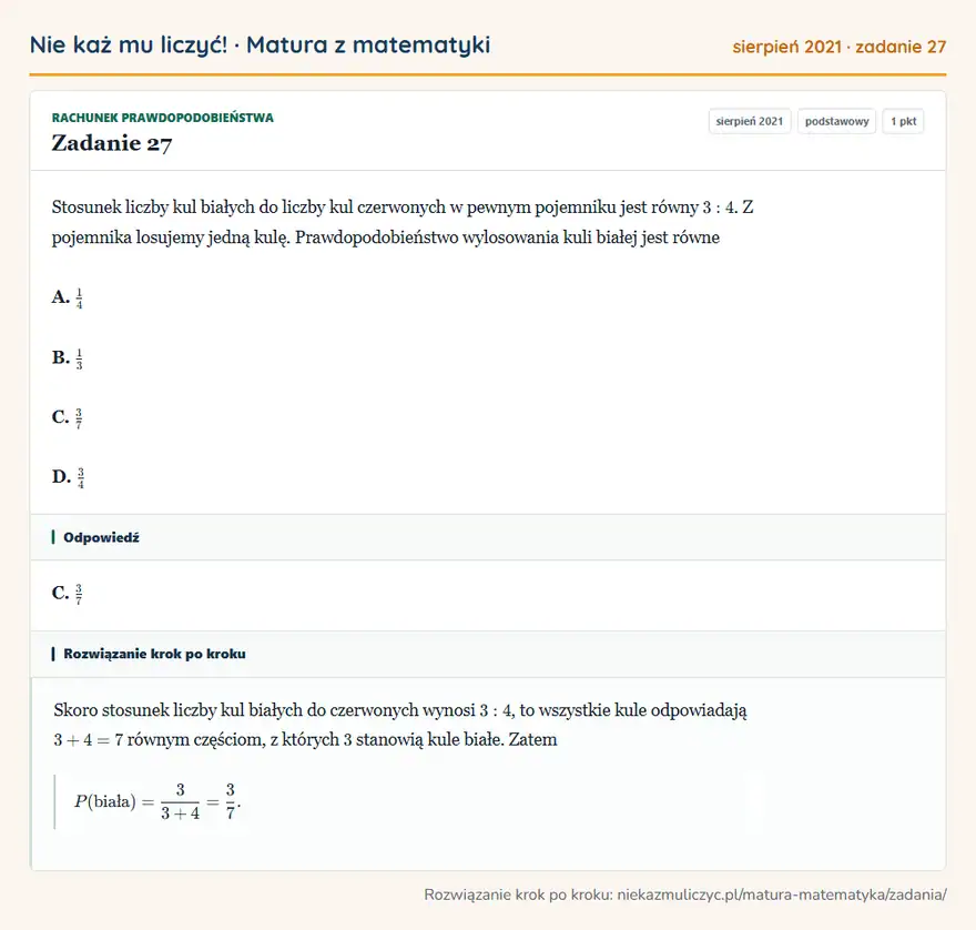 Rozwiązanie zadania 27 (matura z matematyki sierpień 2021): Stosunek liczby kul białych do liczby kul czerwonych w pewnym pojemniku jest równy 3:4. Z pojemnika losujemy…