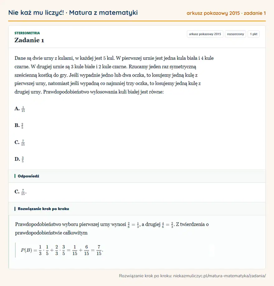 Rozwiązanie zadania 1 (matura z matematyki, arkusz pokazowy 2015): Dane są dwie urny z kulami, w każdej jest 5 kul. W pierwszej urnie jest jedna kula biała i 4 kule czarne. W…