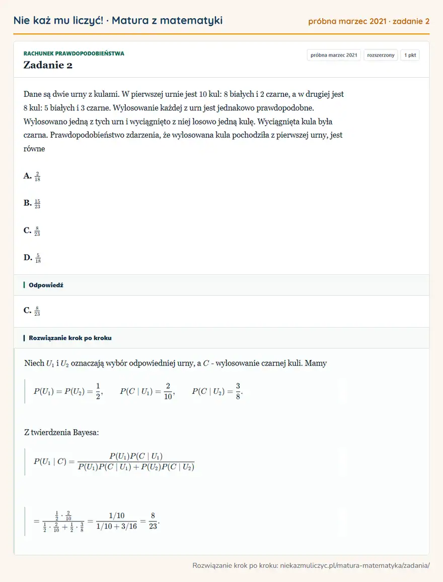 Rozwiązanie zadania 2 (matura z matematyki próbna marzec 2021): Dane są dwie urny z kulami. W pierwszej urnie jest 10 kul: 8 białych i 2 czarne, a w drugiej jest 8 kul: 5…