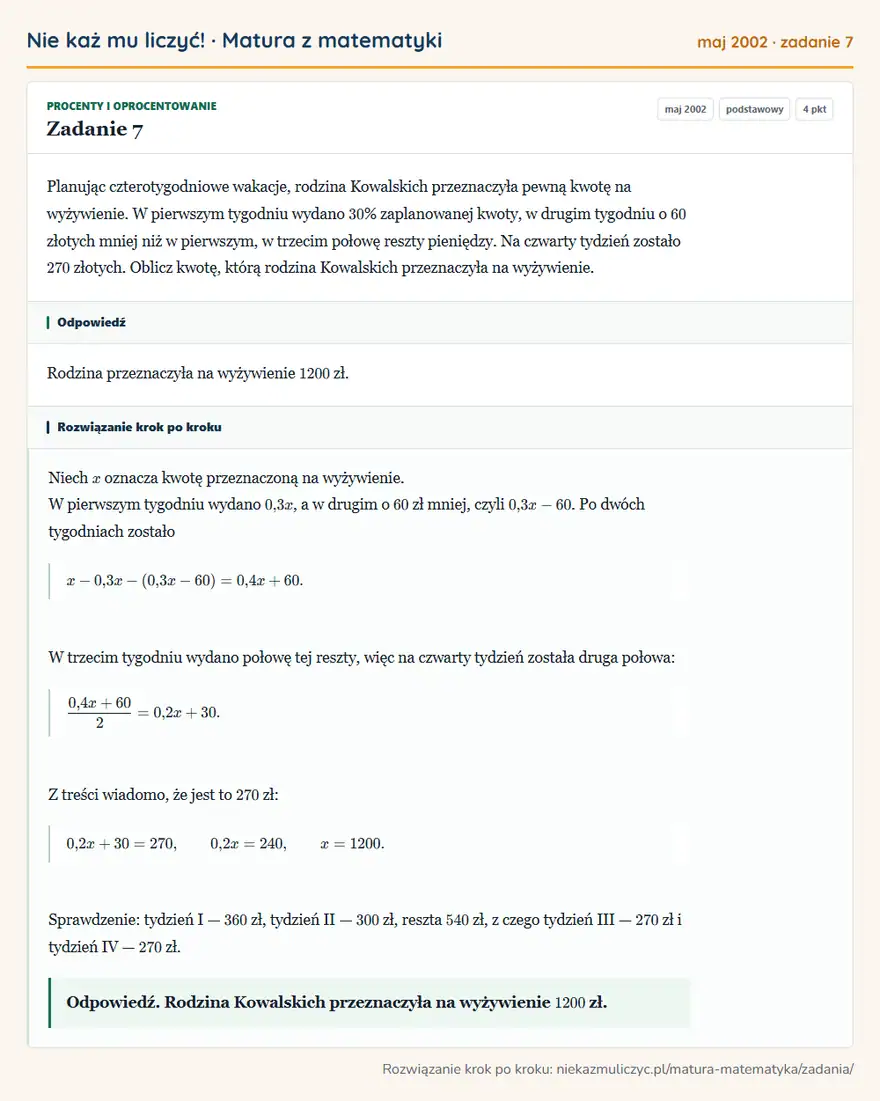 Rozwiązanie zadania 7 (matura z matematyki maj 2002): Planując czterotygodniowe wakacje, rodzina Kowalskich przeznaczyła pewną kwotę na wyżywienie. W pierwszym…