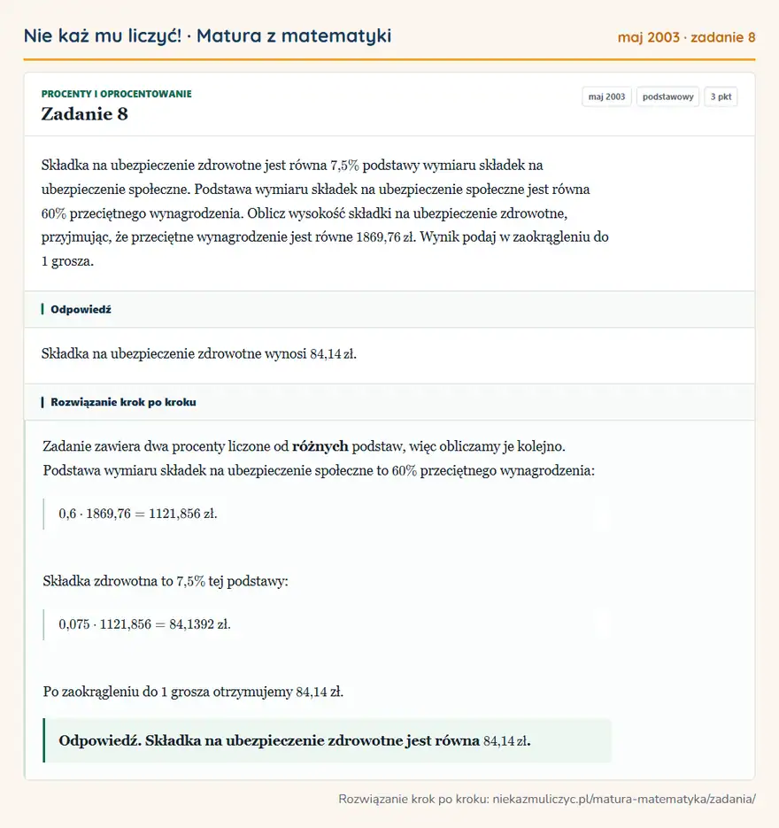 Rozwiązanie zadania 8 (matura z matematyki maj 2003): Składka na ubezpieczenie zdrowotne jest równa 7,5\% podstawy wymiaru składek na ubezpieczenie społeczne…