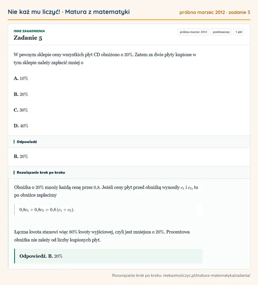 Rozwiązanie zadania 5 (matura z matematyki próbna marzec 2012): W pewnym sklepie ceny wszystkich płyt CD obniżono o 20\%. Zatem za dwie płyty kupione w tym sklepie należy…