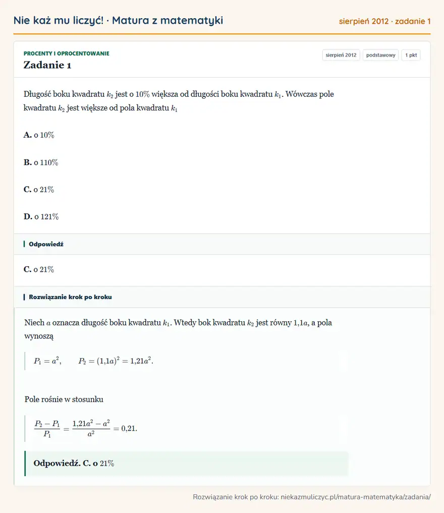 Rozwiązanie zadania 1 (matura z matematyki sierpień 2012): Długość boku kwadratu k2 jest o 10\% większa od długości boku kwadratu k1. Wówczas pole kwadratu k2 jest…