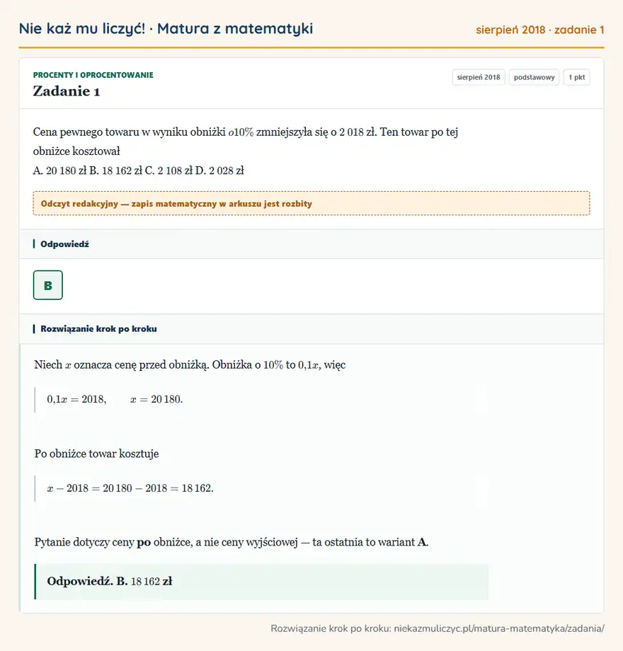 Rozwiązanie zadania 1 (matura z matematyki sierpień 2018): Cena pewnego towaru w wyniku obniżki o 10\% zmniejszyła się o 2 018 zł. Ten towar po tej obniżce kosztował A…
