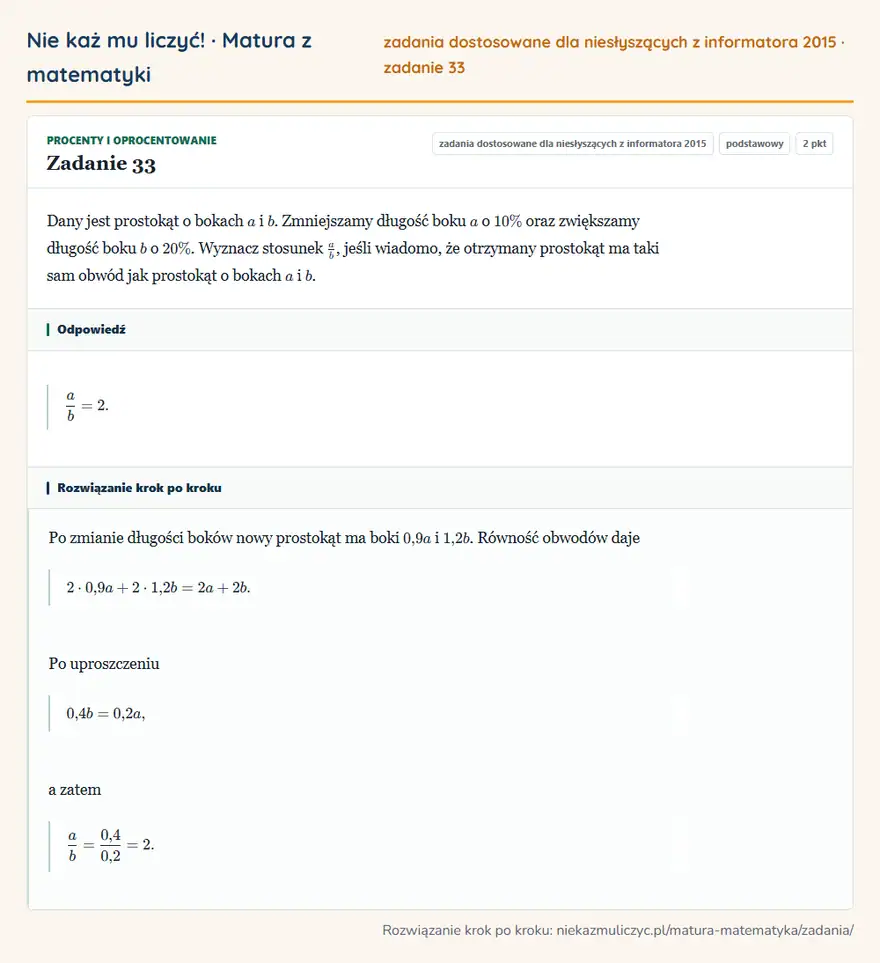 Rozwiązanie zadania 33 (zbiór zadań z informatora CKE 2015): Dany jest prostokąt o bokach a i b. Zmniejszamy długość boku a o 10\% oraz zwiększamy długość boku b o 20\%…