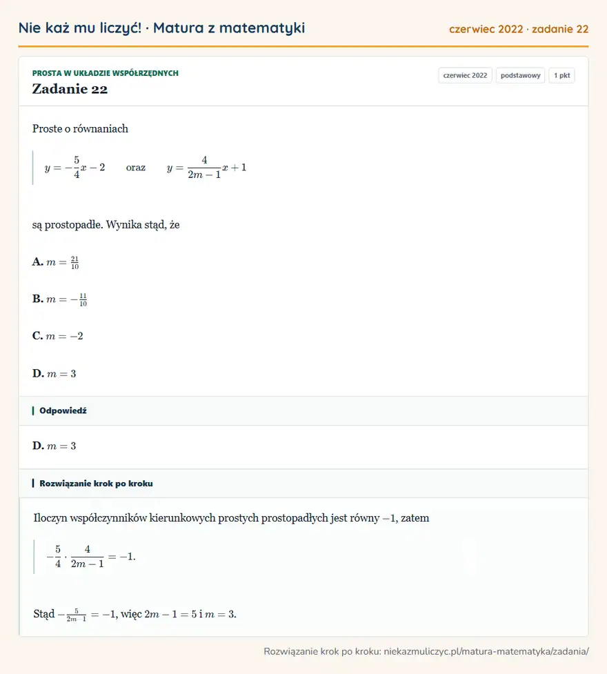 Rozwiązanie zadania 22, matura z matematyki czerwiec 2022, poziom podstawowy: Proste o równaniach y=-5/4x-2 oraz y=4/(2m-1)x+1 są prostopadłe. Wynika stąd, że A. m=21/10 B. m=-11/10 C… Odpowiedź: D. m=3