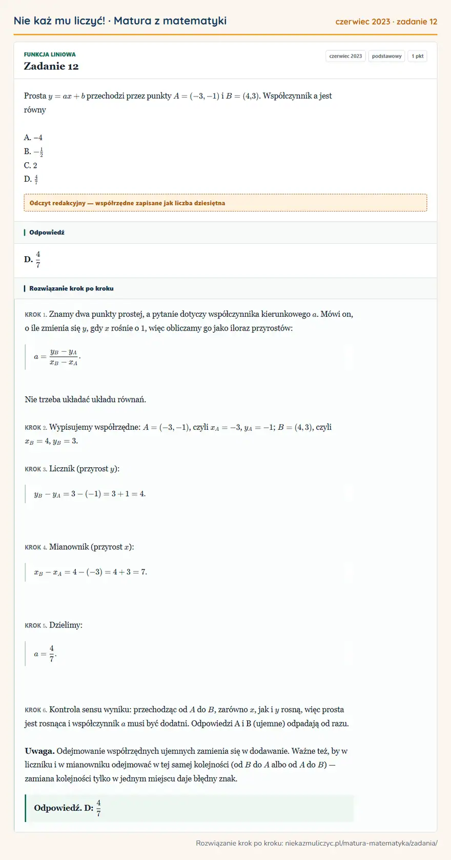 Rozwiązanie zadania 12, matura z matematyki czerwiec 2023, poziom podstawowy: Prosta y=ax+b przechodzi przez punkty A=(-3,-1) i B=(4,3). Współczynnik a jest równy A. − 4 B. -1/2 C. 2 D… Odpowiedź: D. 4/7