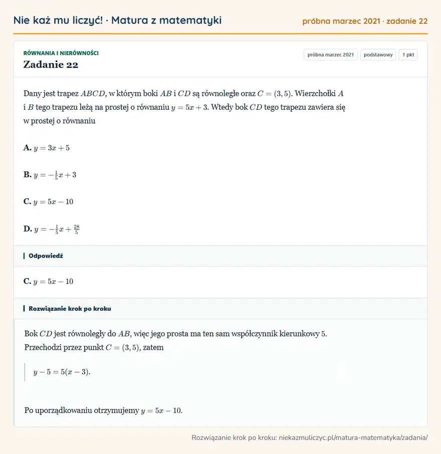 Rozwiązanie zadania 22 (matura z matematyki próbna marzec 2021): Dany jest trapez ABCD, w którym boki AB i CD są równoległe oraz C=(3,5). Wierzchołki A i B tego trapezu leżą…