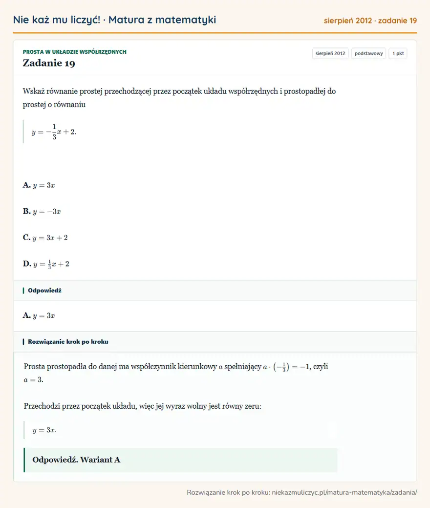Rozwiązanie zadania 19, matura z matematyki sierpień 2012, poziom podstawowy: Wskaż równanie prostej przechodzącej przez początek układu współrzędnych i prostopadłej do prostej o równaniu… Odpowiedź: A. y=3x