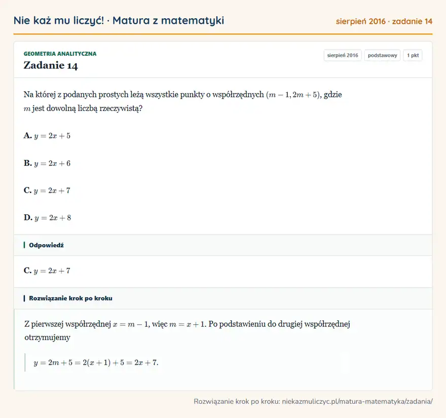 Rozwiązanie zadania 14, matura z matematyki sierpień 2016, poziom podstawowy: Na której z podanych prostych leżą wszystkie punkty o współrzędnych (m-1,2m+5), gdzie m jest dowolną liczbą… Odpowiedź: C. y=2x+7
