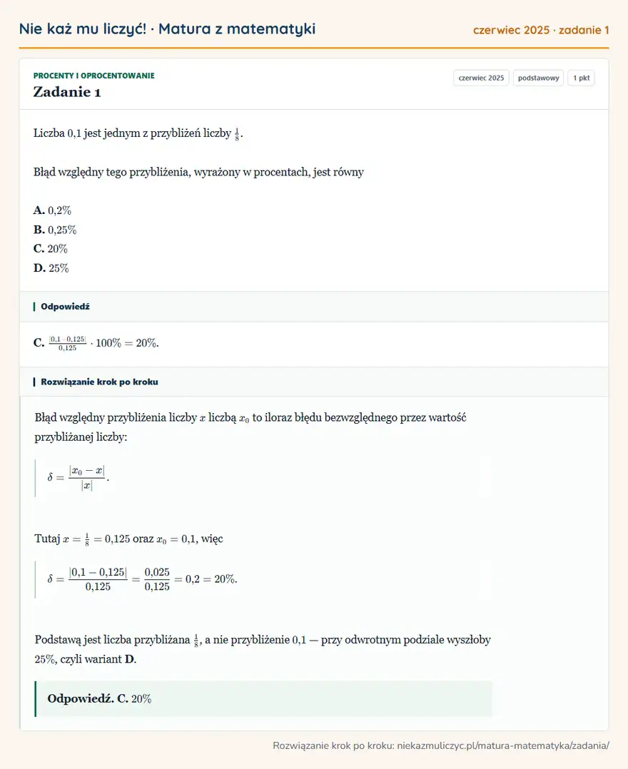 Rozwiązanie zadania 1 (matura z matematyki czerwiec 2025): Liczba 0,1 jest jednym z przybliżeń liczby 1/8. Błąd względny tego przybliżenia, wyrażony w procentach, jest…