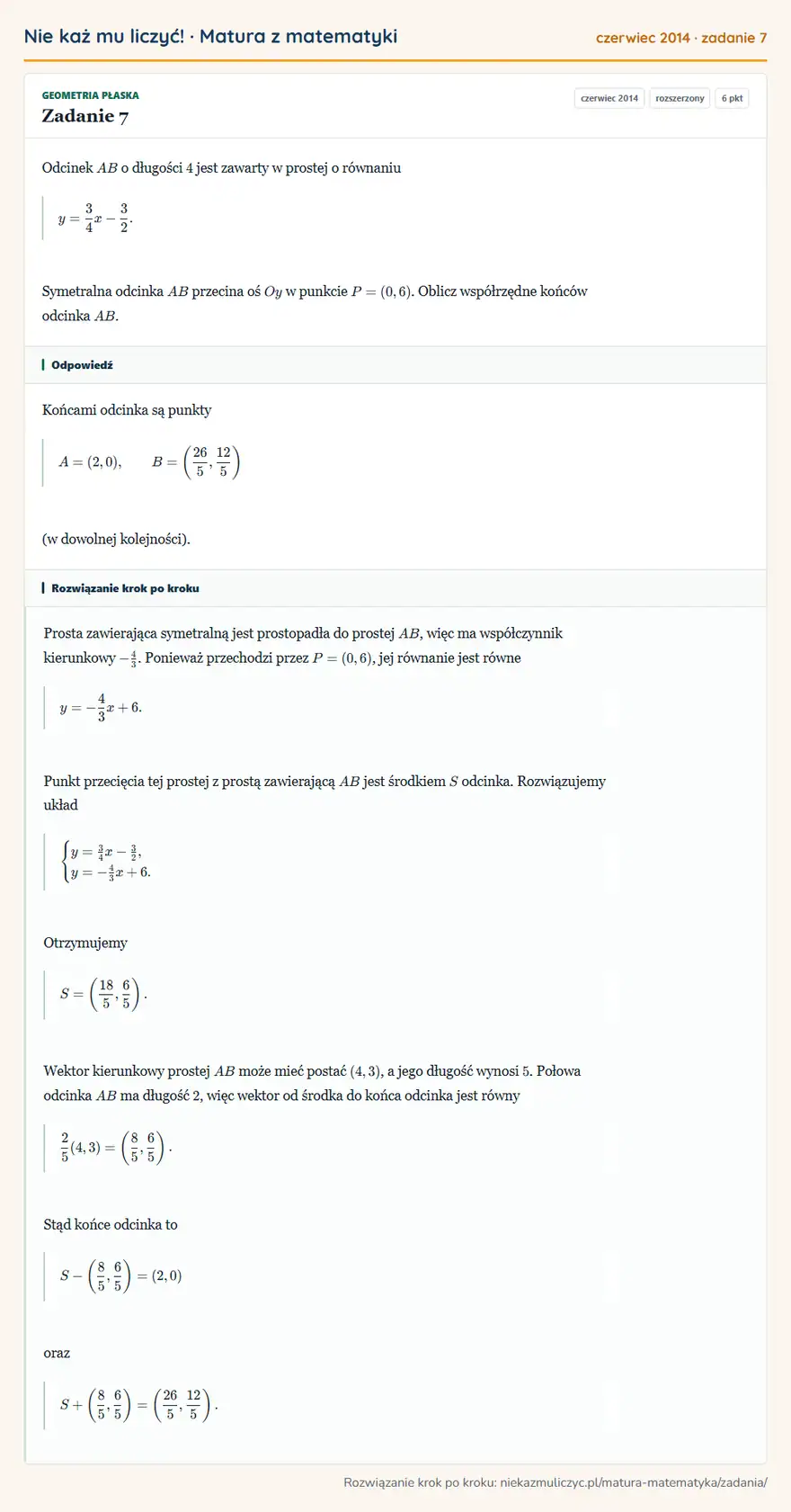 Rozwiązanie zadania 7 (matura z matematyki czerwiec 2014): Odcinek AB o długości 4 jest zawarty w prostej o równaniu y=34x-32. Symetralna odcinka AB przecina oś Oy w…