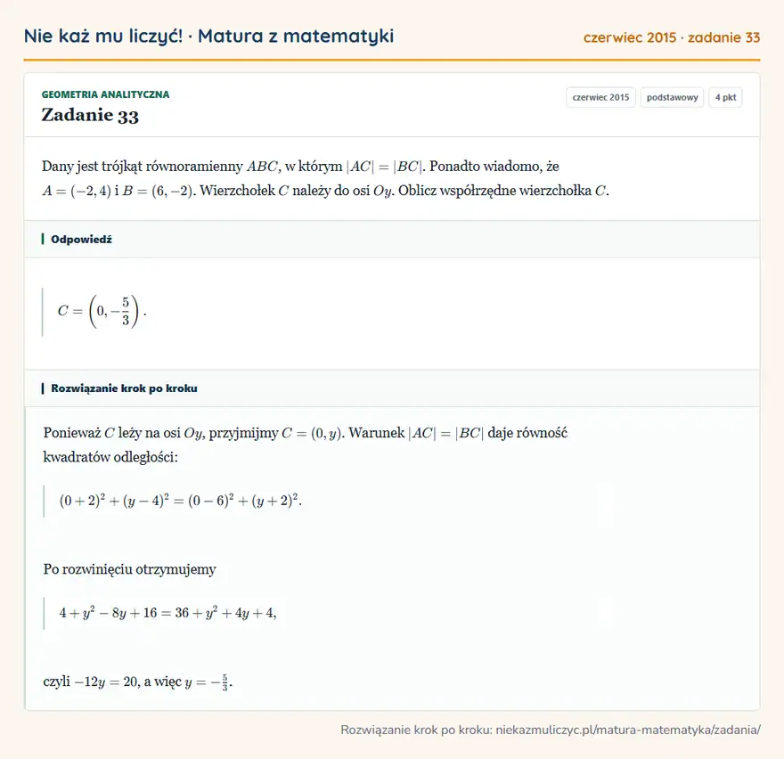Rozwiązanie zadania 33 (matura z matematyki czerwiec 2015): Dany jest trójkąt równoramienny ABC, w którym |AC|=|BC|. Ponadto wiadomo, że A=(-2,4) i B=(6,-2). Wierzchołek…