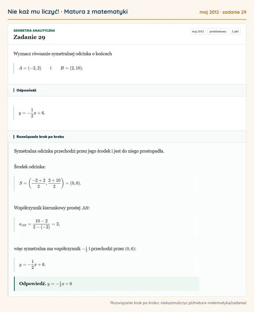 Rozwiązanie zadania 29 (matura z matematyki maj 2012): Wyznacz równanie symetralnej odcinka o końcach A=(-2,2) i B=(2,10).