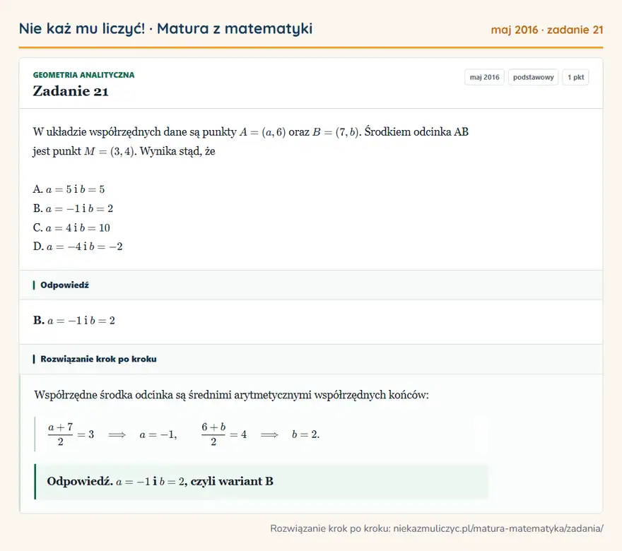 Rozwiązanie zadania 21 (matura z matematyki maj 2016): W układzie współrzędnych dane są punkty A = (a, 6) oraz B = (7, b). Środkiem odcinka AB jest punkt M = (3…