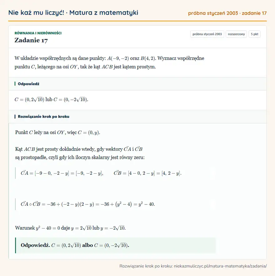 Rozwiązanie zadania 17 (matura z matematyki próbna styczeń 2003): W układzie współrzędnych są dane punkty: A(-9,-2) oraz B(4,2). Wyznacz współrzędne punktu C, leżącego na osi…