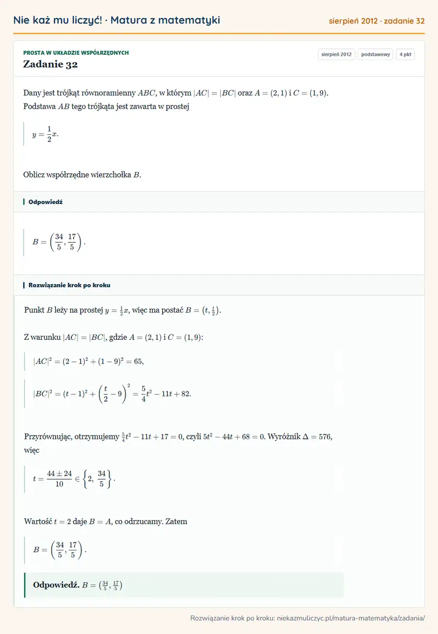 Rozwiązanie zadania 32 (matura z matematyki sierpień 2012): Dany jest trójkąt równoramienny ABC, w którym |AC|=|BC| oraz A=(2,1) i C=(1,9). Podstawa AB tego trójkąta…