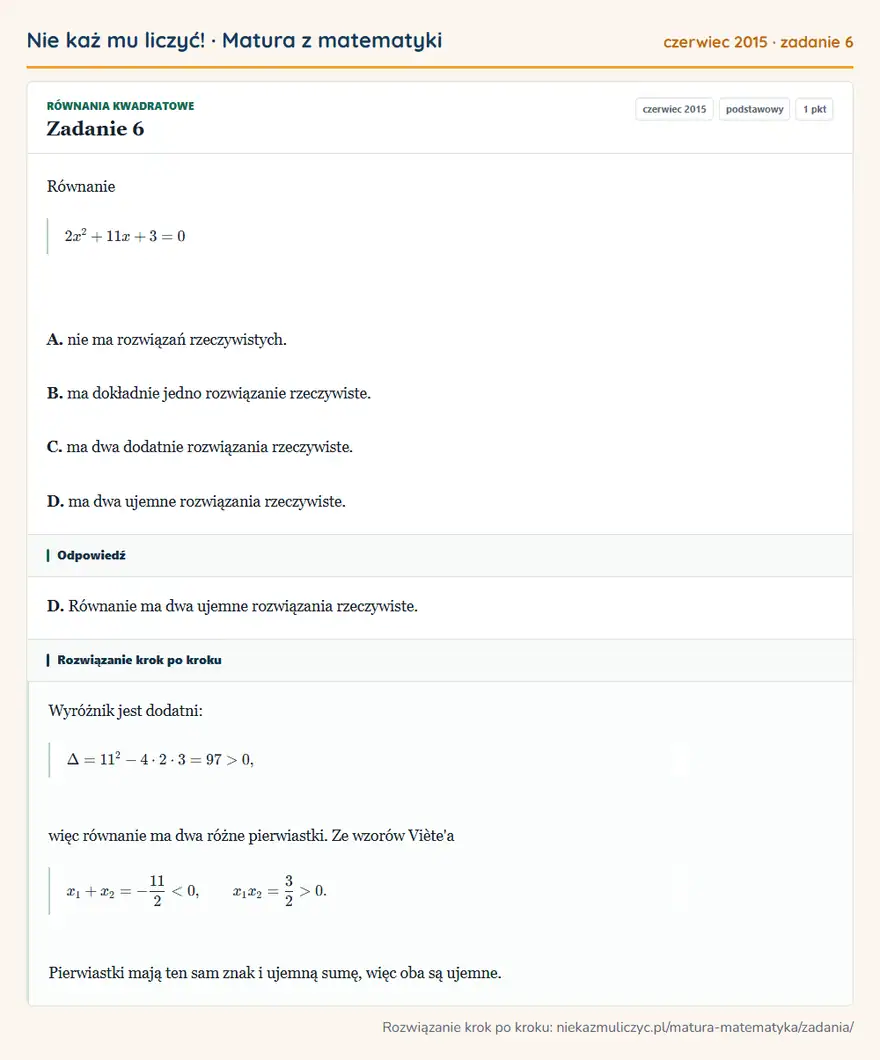Rozwiązanie zadania 6 (matura z matematyki czerwiec 2015): Równanie 2x²+11x+3=0 A. nie ma rozwiązań rzeczywistych. B. ma dokładnie jedno rozwiązanie rzeczywiste. C. ma…