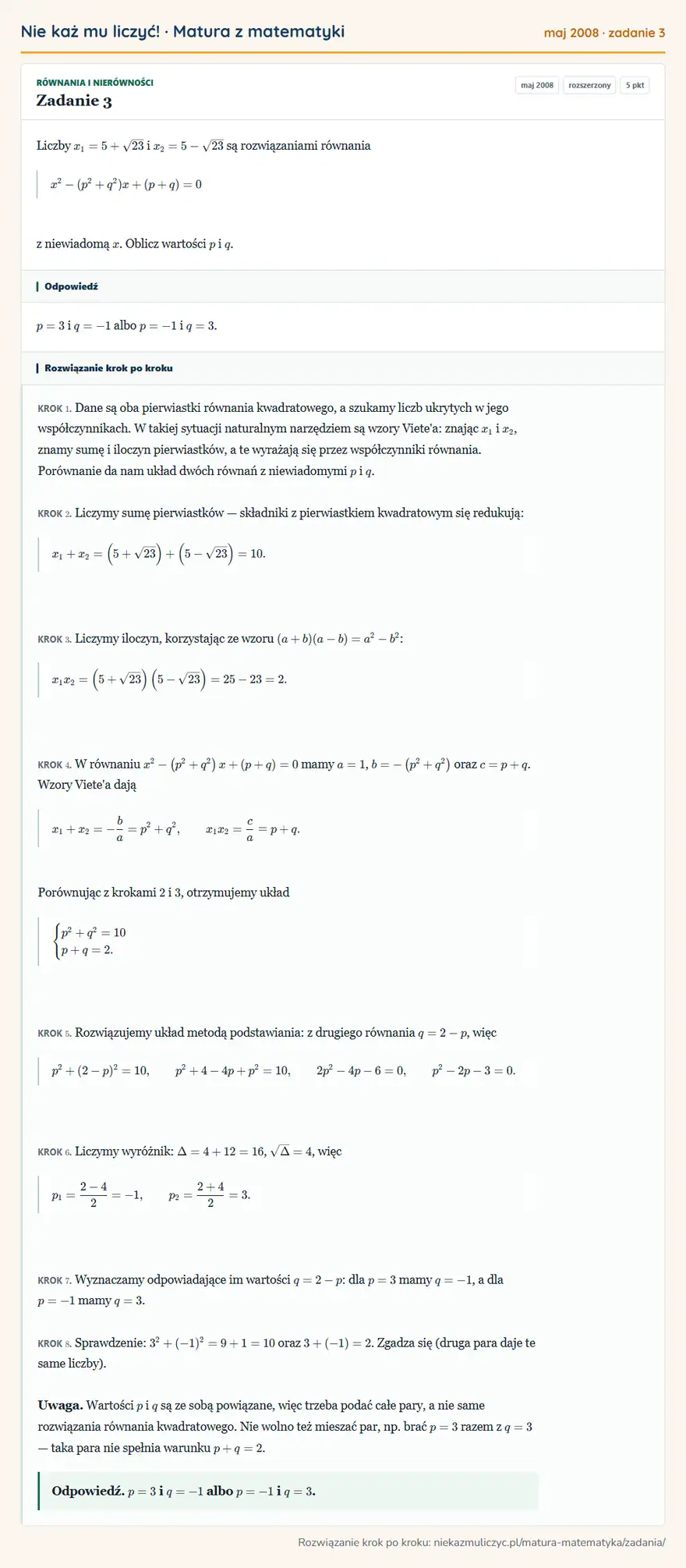 Rozwiązanie zadania 3 (matura z matematyki maj 2008): Liczby x1=5+√23 i x2=5-√23 są rozwiązaniami równania x²-(p²+q²)x+(p+q)=0 z niewiadomą x. Oblicz wartości p i…