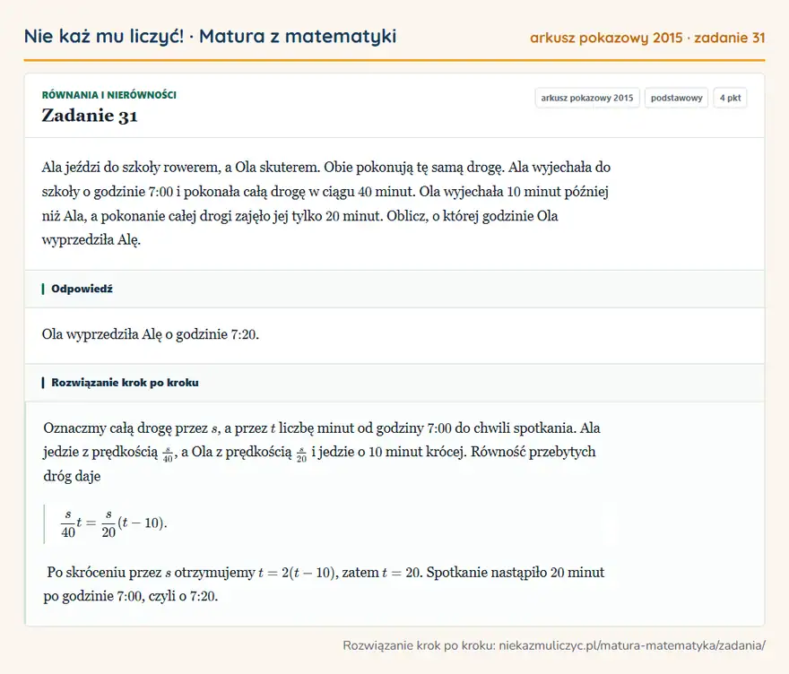 Rozwiązanie zadania 31, matura z matematyki, arkusz pokazowy 2015, poziom podstawowy: Ala jeździ do szkoły rowerem, a Ola skuterem. Obie pokonują tę samą drogę. Ala wyjechała do szkoły o godzinie… Odpowiedź: Ola wyprzedziła Alę o godzinie 7:20