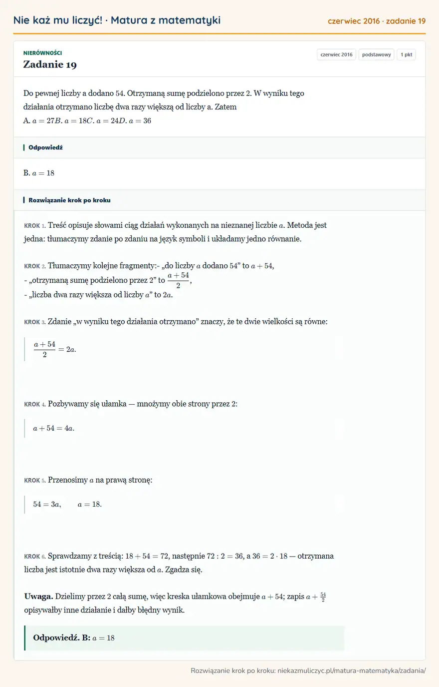 Rozwiązanie zadania 19 (matura z matematyki czerwiec 2016): Do pewnej liczby a dodano 54. Otrzymaną sumę podzielono przez 2. W wyniku tego działania otrzymano liczbę dwa…