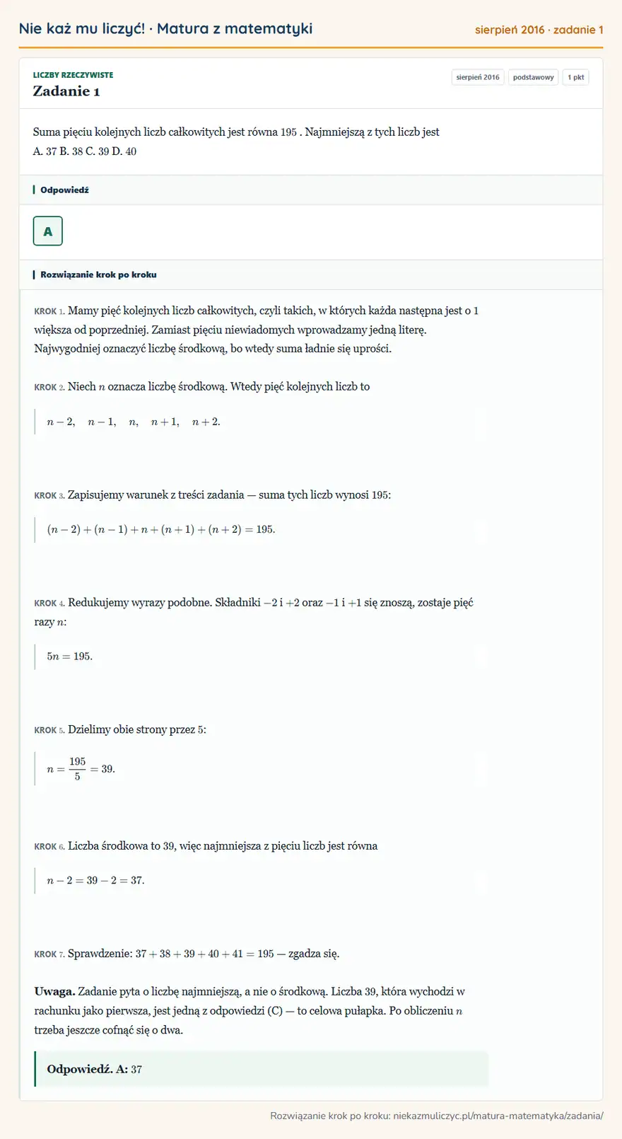Rozwiązanie zadania 1 (matura z matematyki sierpień 2016): Suma pięciu kolejnych liczb całkowitych jest równa 195. Najmniejszą z tych liczb jest A. 37 B. 38 C. 39 D. 40