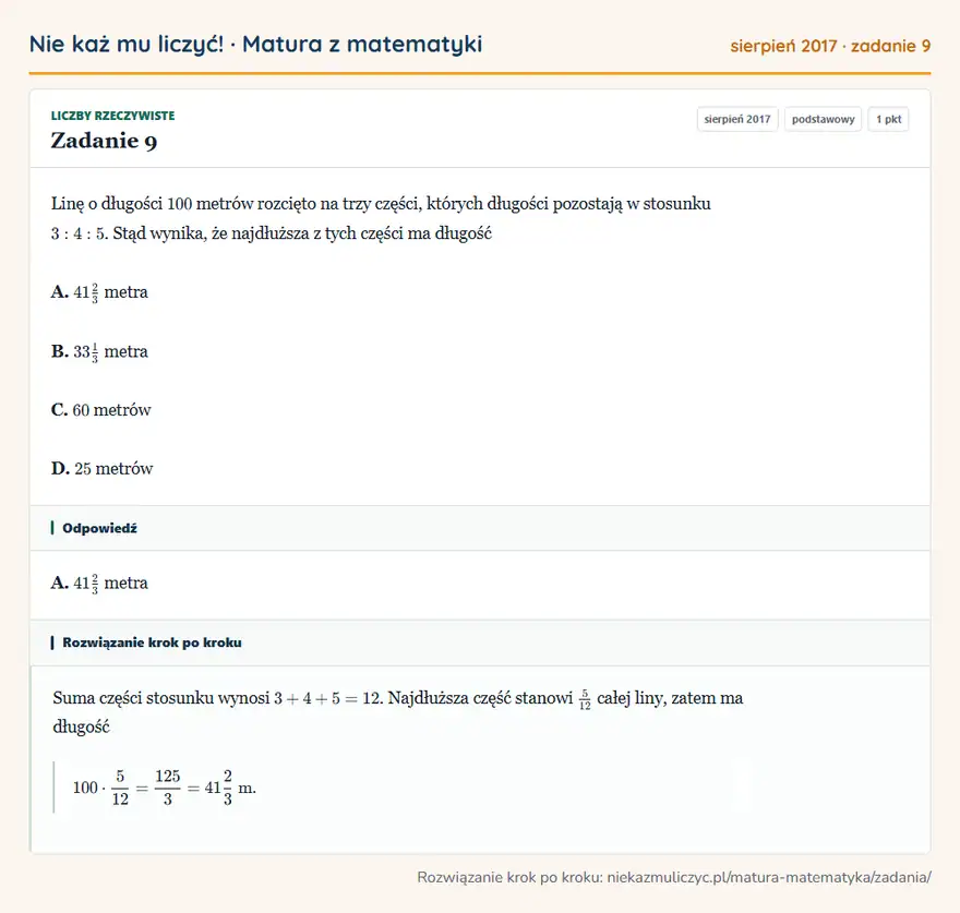 Rozwiązanie zadania 9 (matura z matematyki sierpień 2017): Linę o długości 100 metrów rozcięto na trzy części, których długości pozostają w stosunku 3:4:5. Stąd wynika…