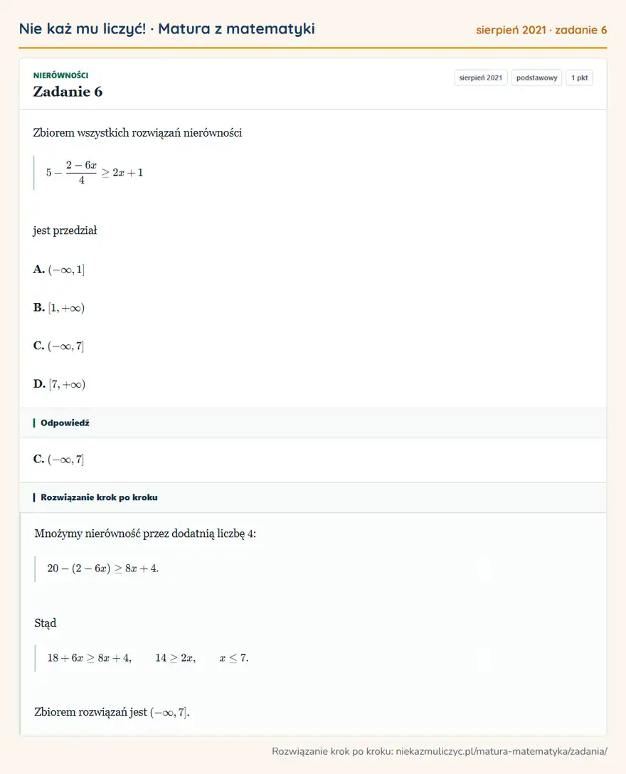 Rozwiązanie zadania 6 (matura z matematyki sierpień 2021): Zbiorem wszystkich rozwiązań nierówności 5-2-6x/4≥2x+1 jest przedział A. ( -∞,1] B. [1,+∞) C. ( -∞,7] D…