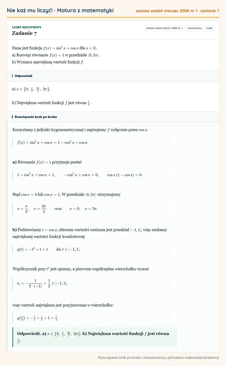 Rozwiązanie zadania 7 (matura z matematyki zestaw zadań marzec 2008 nr 1): Dana jest funkcja f(x)=sin²x+cos x dla x∈R. a) Rozwiąż równanie f(x)=1 w przedziale 0,2π. b) Wyznacz…