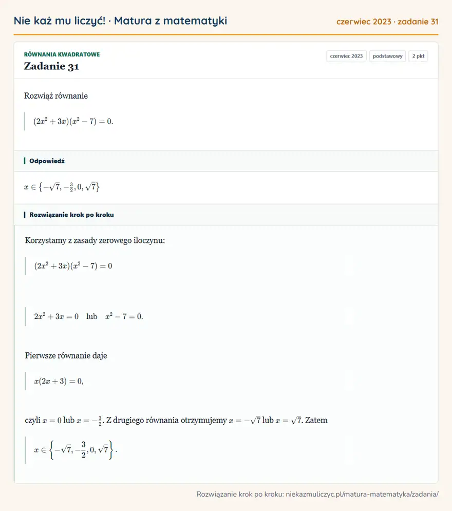 Rozwiązanie zadania 31, matura z matematyki czerwiec 2023, poziom podstawowy: Rozwiąż równanie (2x²+3x)(x²-7)=0. Odpowiedź: x∈ \-√7,-3/2,0,√7